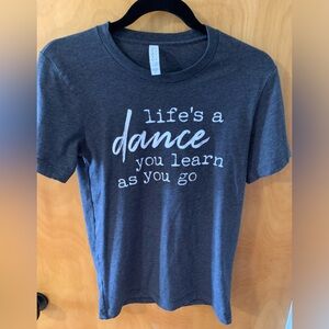 Graphic tee size XSmall “Life’s A Dance you Learn As You Go”